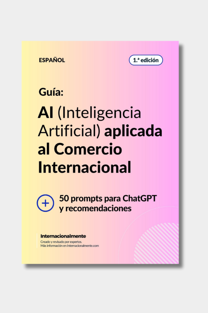 Guia: AI (Inteligencia Artificial) aplicada al Comercio Internacional + 50 prompts para ChatGPT