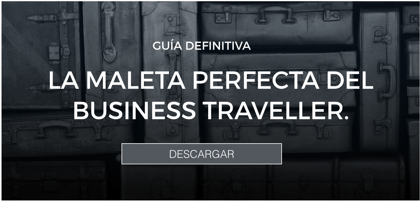 Guía imprescindible; La maleta perfecta del Business Traveller.